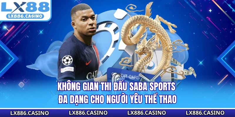 Không gian thi đấu SABA Sports đa dạng cho người yêu thể thao