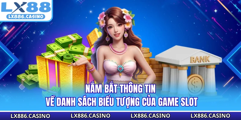 Nắm bắt thông tin về danh sách biểu tượng của game slot