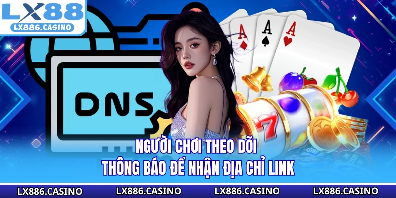 Người chơi theo dõi thông báo để nhận địa chỉ link